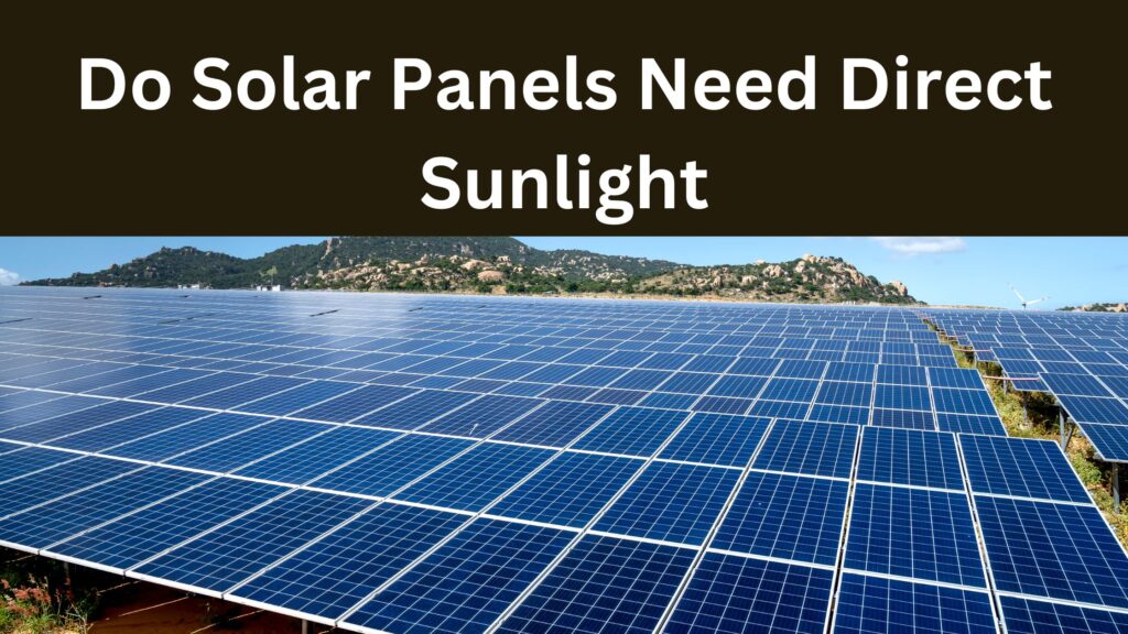 Do Solar Panels Need Direct Sunlight