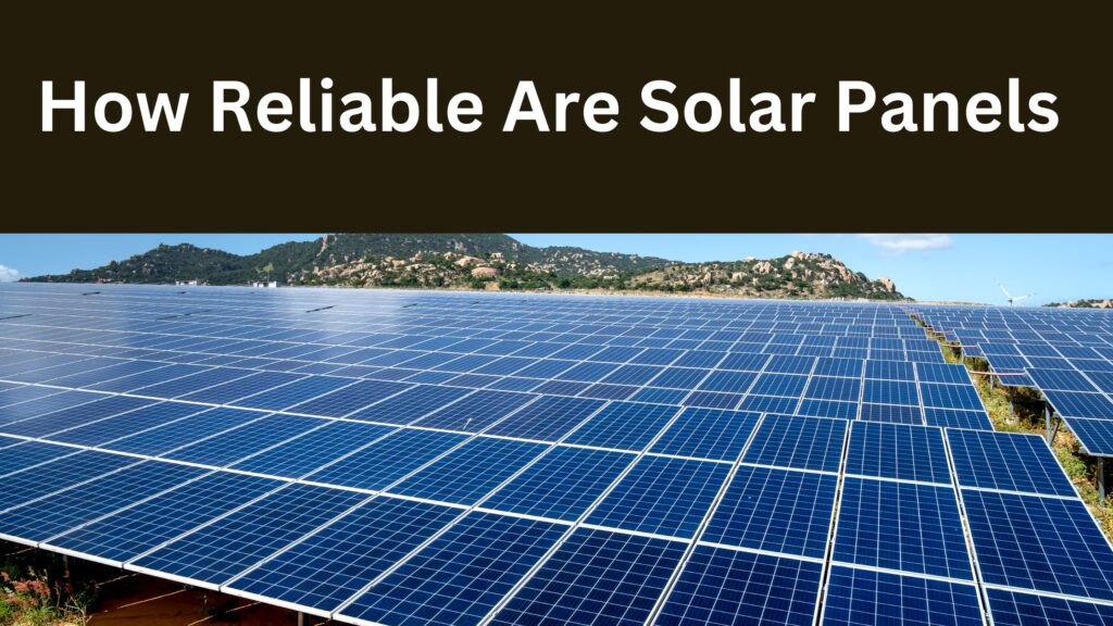 how reliable are solar panels